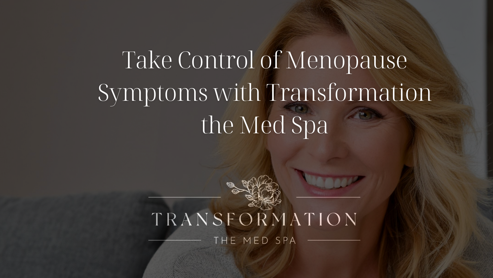 Take Control of Menopause Symptoms with Transformation the Med Spa
